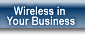 Wireless in Your Business